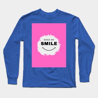 Make me smile Long Sleeve T-Shirt